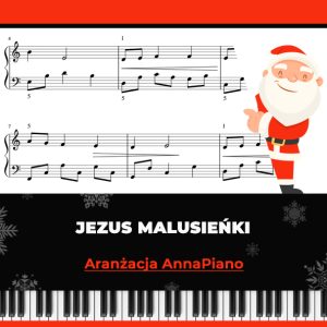 Jezus Malusieńki kolęda - nuty na pianino, fortepian ŁATWA wersja, aranżacja AnnaPiano